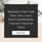 Maximize Your Cash Flow: How Carrie Ford Contributions Can Save You $ on Taxes